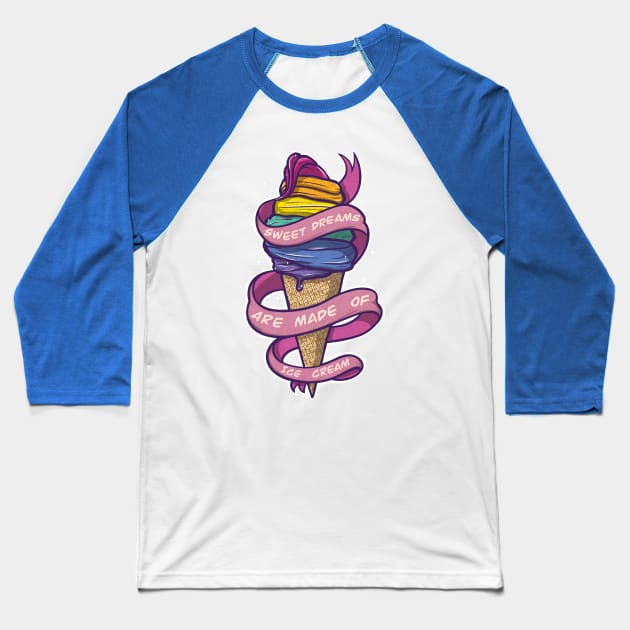 Sweet Dreams Are Made of Ice Cream Baseball T-Shirt by ArtDiggs